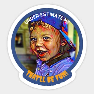 Under-estimate Me, that'll be FUN! (mischievous boy) Sticker